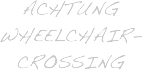 Achtung
Wheelchair-Crossing